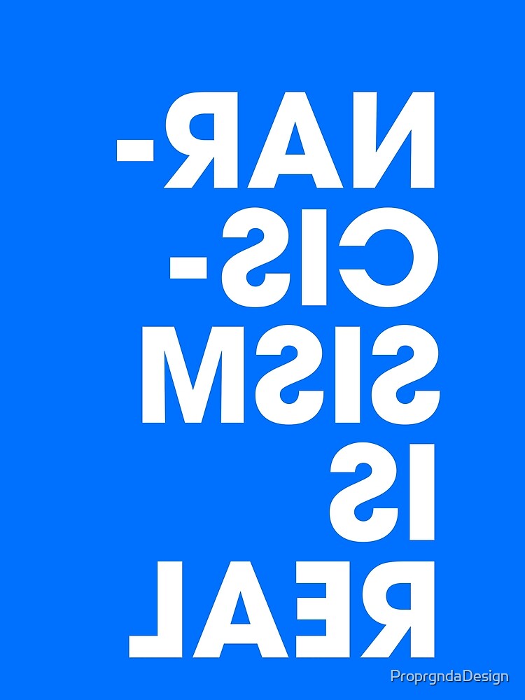 Narcissism is Real - Blue by ProprgndaDesign
