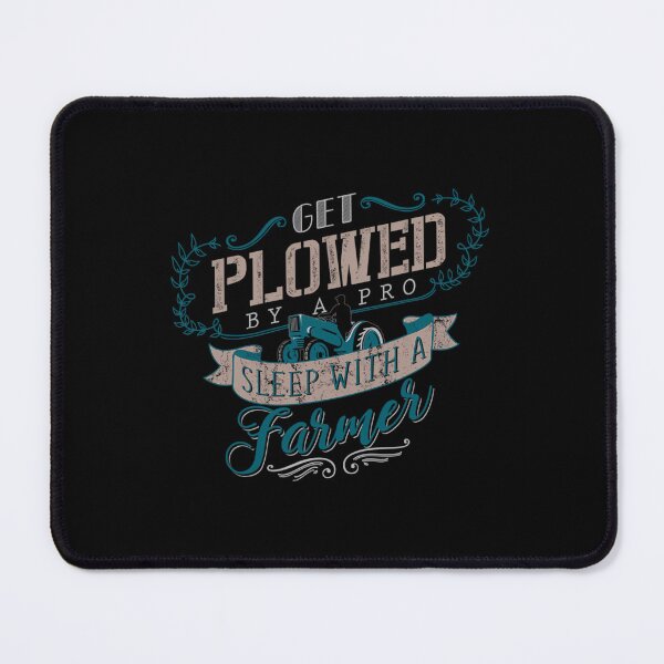 Item preview, Get Plowed By A Pro Sleep With A Farmer Sexual Joke 		 designed and sold by dulkjaebn.