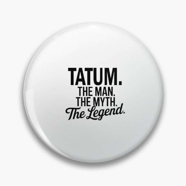 Item preview, Tatum Name Tatum The Man The Myth The legend designed and sold by Watsonarts.
