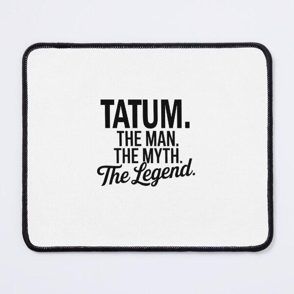 Item preview, Tatum Name Tatum The Man The Myth The legend designed and sold by Watsonarts.