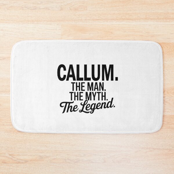Item preview, Callum Name Callum The Man The Myth The legend designed and sold by Watsonarts.