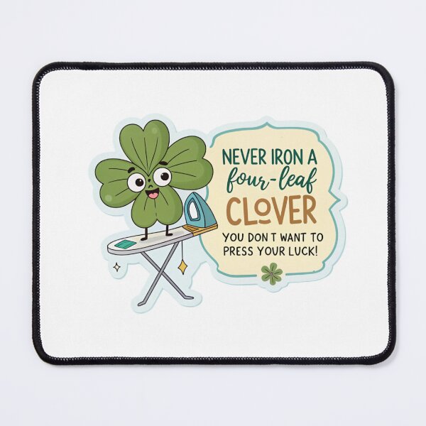 Item preview, Never iron a four-leaf clover you dont want to press your luck ! designed and sold by Lucky 777.