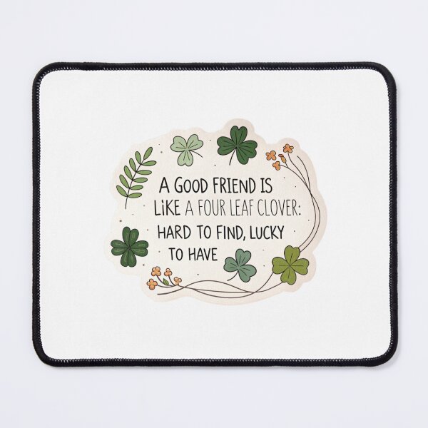 Item preview, A good friend is like a Four leaf clover hard to fins , lucky to have  designed and sold by Lucky 777.