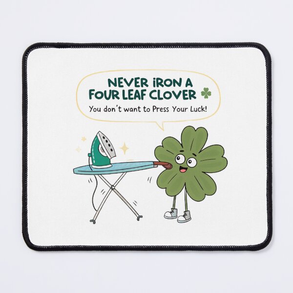 Item preview, Never iron a four-leaf clover you dont want to press your luck ! designed and sold by Lucky 777.