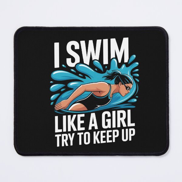Item preview, I Swim Like A Girl Try To Keep Up Motivational Swimming designed and sold by MizoX7.