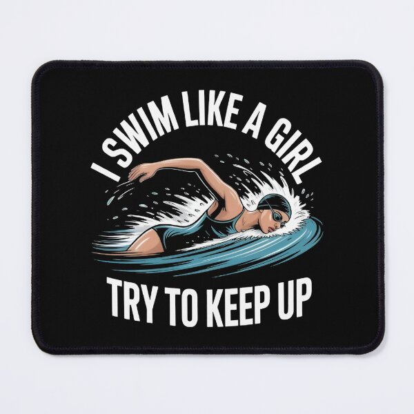 Item preview, I Swim Like A Girl Try To Keep Up Motivational Swimming designed and sold by MizoX7.