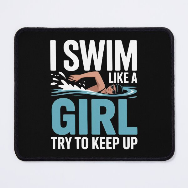 Item preview, I Swim Like A Girl Try To Keep Up Motivational Swimming designed and sold by MizoX7.