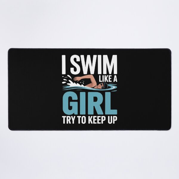 Item preview, I Swim Like A Girl Try To Keep Up Motivational Swimming designed and sold by MizoX7.