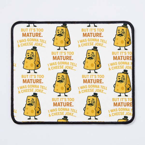 Item preview, Funny Cheese Joke Too Mature Pun Design designed and sold by TeeTimeTreasure.