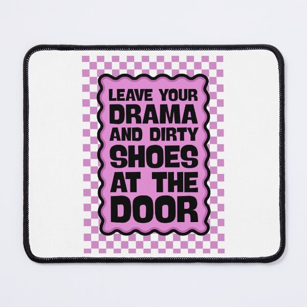 Item preview, Leave your drama and dirty shoes at the door - Entryway Sign designed and sold by Dondonmart.