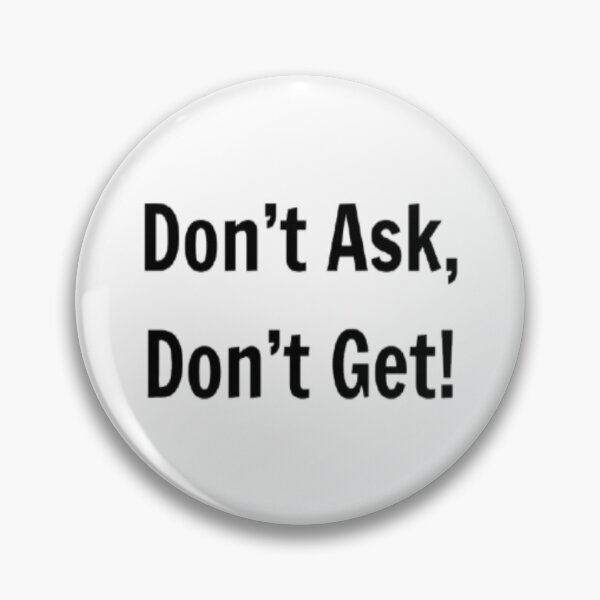 Item preview, Don't Ask, Don't Get! designed and sold by PLANTONE.