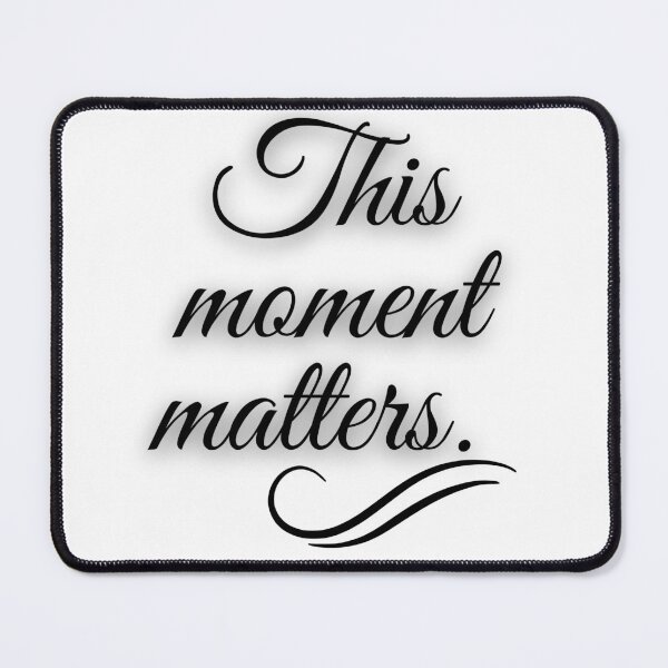 Item preview, This moment matters Quote graphic Art designed and sold by cosmiccircles01.