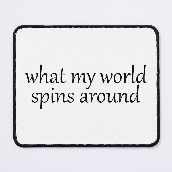 Item preview, What My World Spins Around designed and sold by cdanziger.