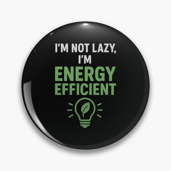 Item preview, Funny Eco Quote – I’m Not Lazy I’m Energy Efficient designed and sold by crazydotdesigns.