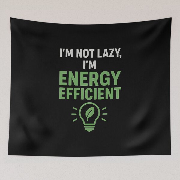 Item preview, Funny Eco Quote – I’m Not Lazy I’m Energy Efficient designed and sold by crazydotdesigns.