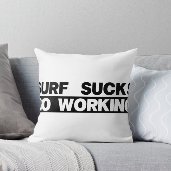 Item preview, Surf Sucks Go Working designed and sold by Derickueilwitz.