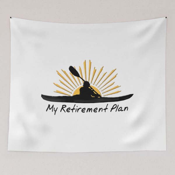 Item preview, 	s My Retire	t Plan Kayak Retired Funny Kayaker 	 	 		 designed and sold by emileymelincf.