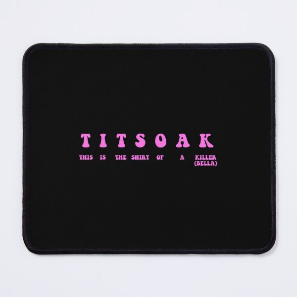 Item preview, Titsoak This Is The Shrt Of A Killer (Bella) 1 designed and sold by jibouboitya.