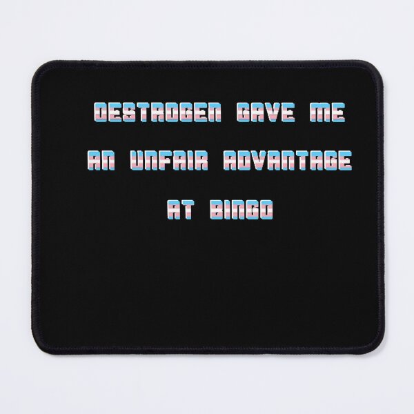 Item preview, Oestrogen gave me an unfair advantage at bingo designed and sold by Secret170193.