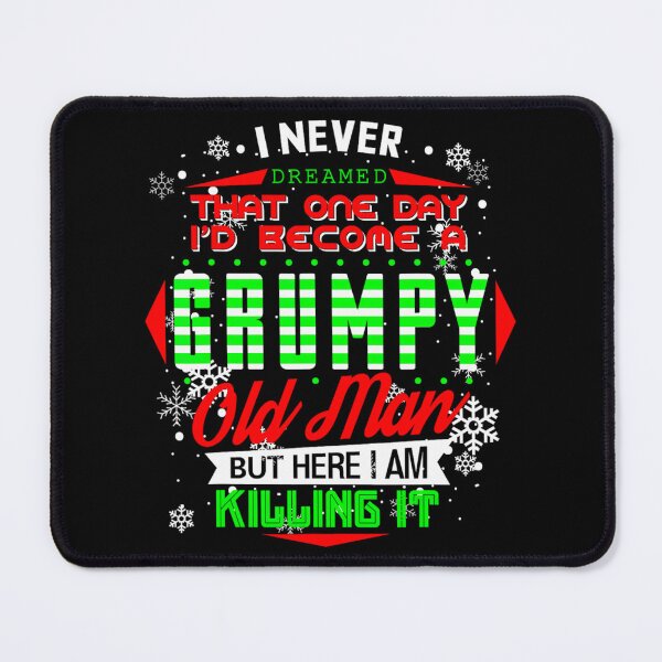 Item preview, Never Dreamed That I d Become A Grumpy Old Man Funny 1 designed and sold by kobsjacash.