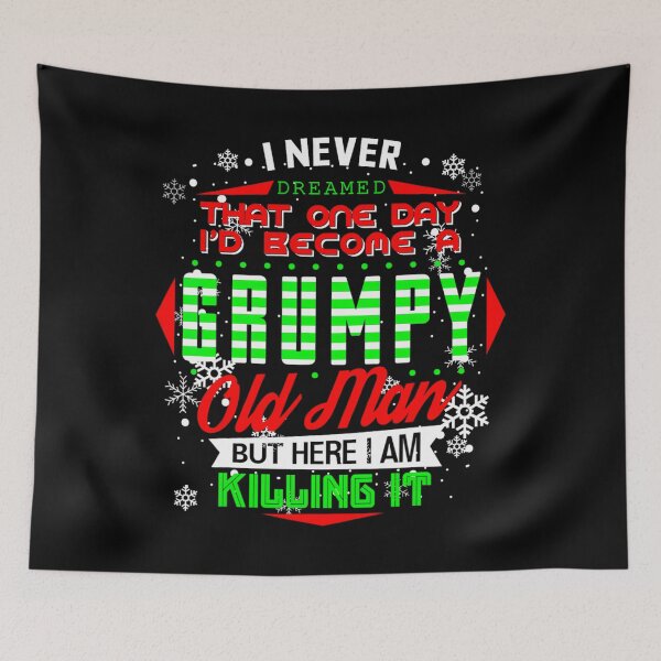 Item preview, Never Dreamed That I d Become A Grumpy Old Man Funny 	1	 designed and sold by kobsjacash.
