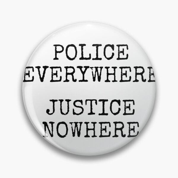 Item preview, Police Everywhere, Justice Nowhere designed and sold by Somedaysooon.
