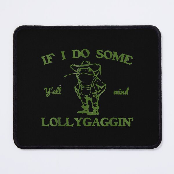 Item preview, Y'all Mind If I Do Some Lollygaggin Confident Frog designed and sold by cuffykasapaf.