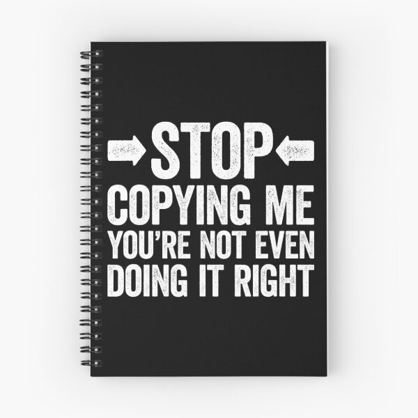 Item preview, Stop Copying Me You're Not Even Doing It Right 		 designed and sold by saqifxeniaai.