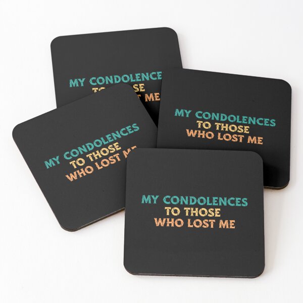 Item preview, My Condolences To Those Who Lost Me Funny Self-confidence 		 designed and sold by mokiapoengs.