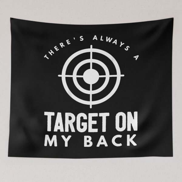 Item preview, There's Always a Target on My Back 		 designed and sold by munilsiderf.