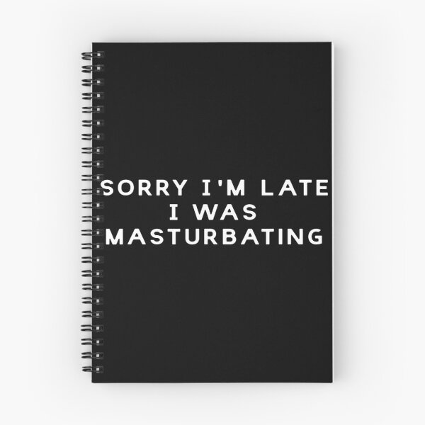 Item preview, Sorry I'm Late I Was Masturbating Funny Sarcasm Saying 	1	 designed and sold by nadryloreciu.