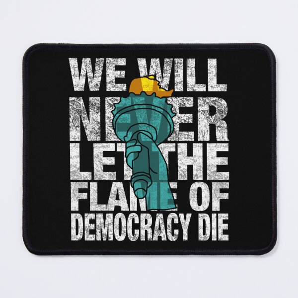 Item preview, We Will Never Let the Flame of Democracy Die designed and sold by Oliver1513.