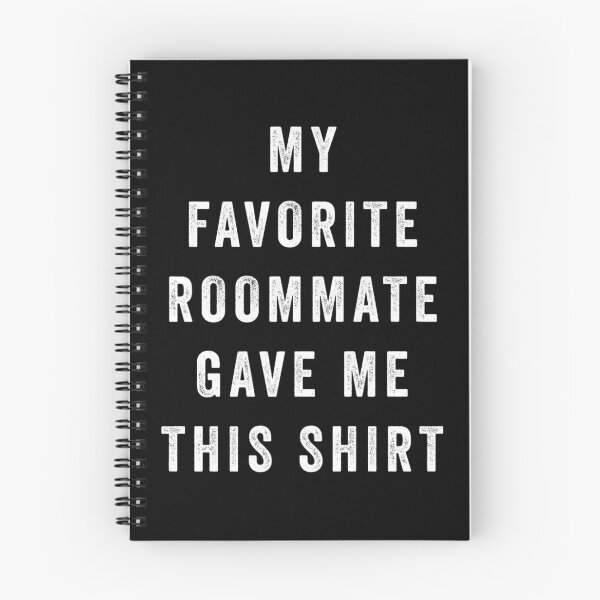 Item preview, My Favorite Roommate Gave Me This 	 	 for Roommate	 designed and sold by mihtarveyrone.