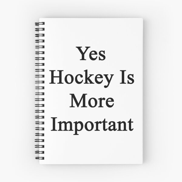 Item preview, Yes Hockey Is More Important  	 	 designed and sold by emileymelincf.