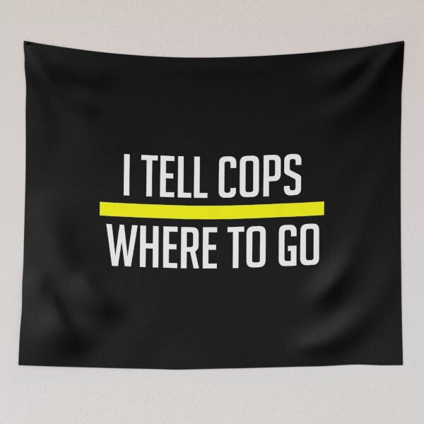 Item preview, Thin Yellow Line Funny I Tell Cops Where To Go Dispatch 		 designed and sold by munilsiderf.