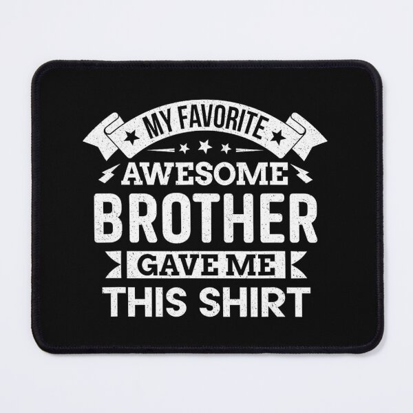 Item preview, My Favorite Awesome Brother Gave Me This designed and sold by mokiapoengs.