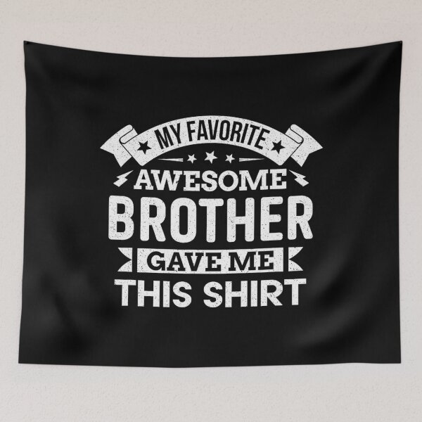 Item preview, My Favorite Awesome Brother Gave Me This 	 		 designed and sold by mokiapoengs.