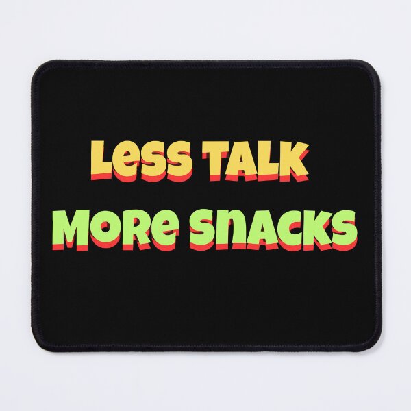 Item preview, Less Talk More Snacks - Funny Foodie Quote Design designed and sold by SaadArtCo.