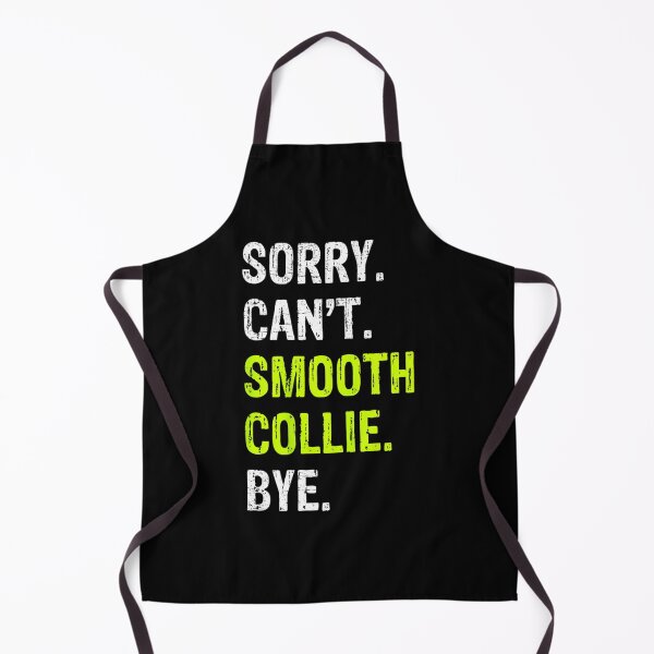 Item preview, Sorry. Can't. Smooth Collie. Bye. designed and sold by nadryloreciu.