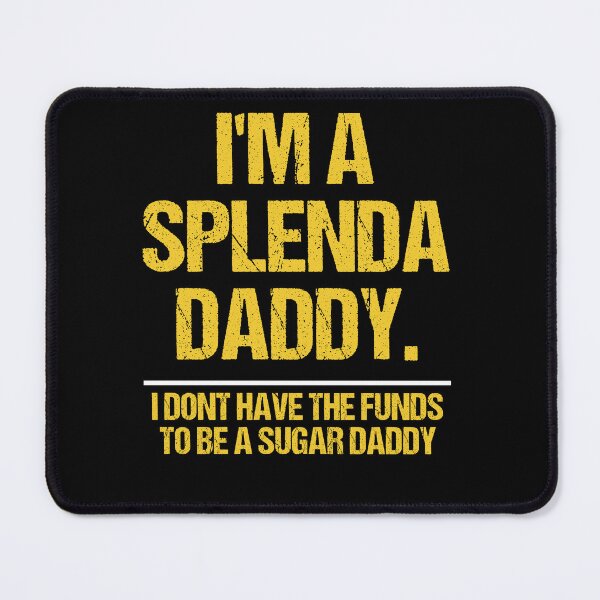 Item preview, I’m A Splenda Daddy Not A Sugar Daddy Funny Quote designed and sold by Joiwns45.