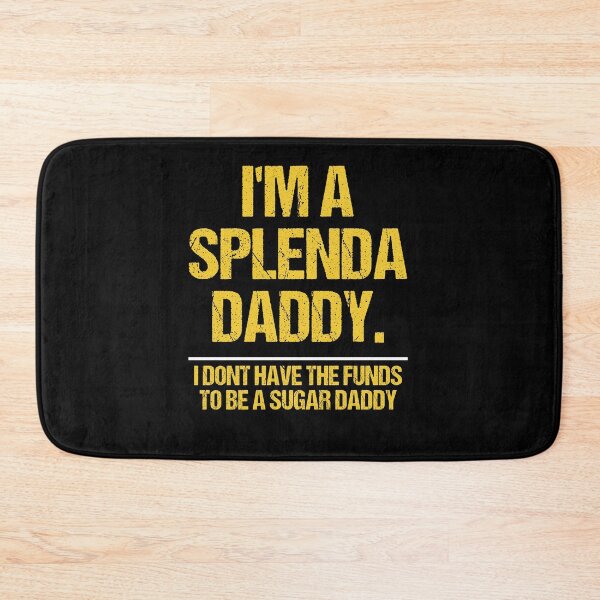 Item preview, I’m A Splenda Daddy Not A Sugar Daddy Funny Quote designed and sold by Joiwns45.