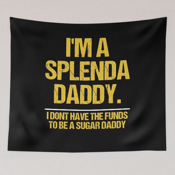 Item preview, I’m A Splenda Daddy Not A Sugar Daddy Funny Quote designed and sold by Joiwns45.