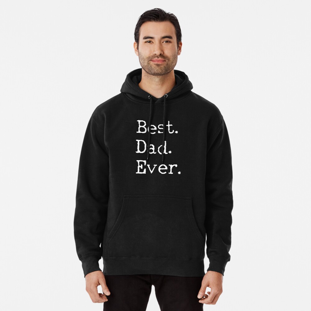 "Best Dad Ever" Pullover Hoodie by 4tomic Redbubble