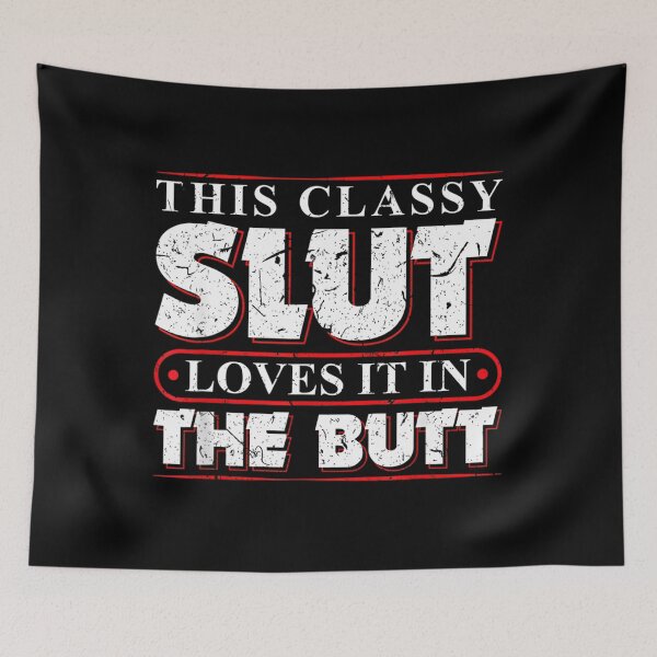 Item preview, This Classy Slut Loves It In The Butt Anal Sex Kinky BDSM 		 designed and sold by munilsiderf.