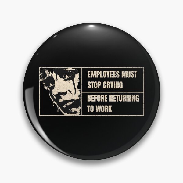 Item preview, Employees Must Stop Crying Before Returning to Work designed and sold by dudelinart.
