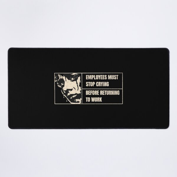 Item preview, Employees Must Stop Crying Before Returning to Work designed and sold by dudelinart.
