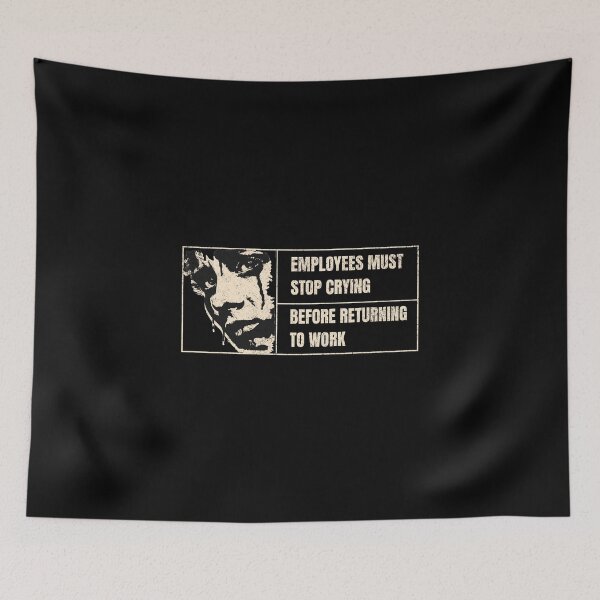 Item preview, Employees Must Stop Crying Before Returning to Work designed and sold by dudelinart.