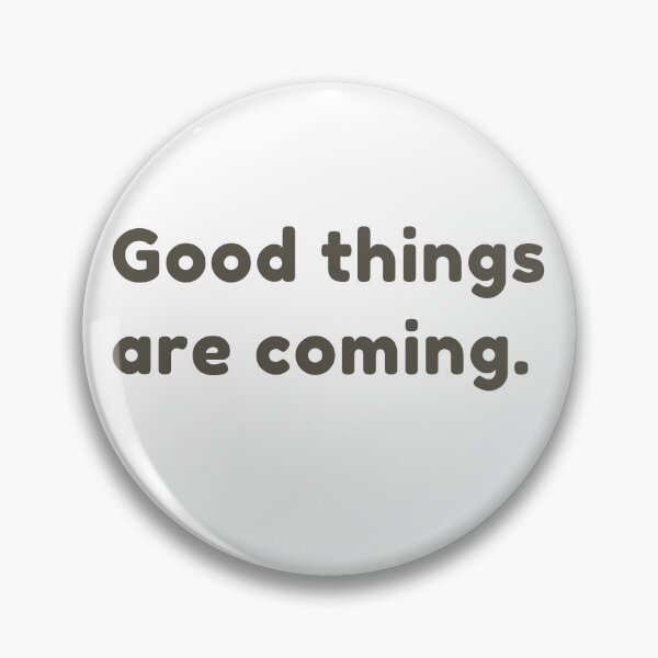 Item preview, Good things are coming. designed and sold by HorizonStores.