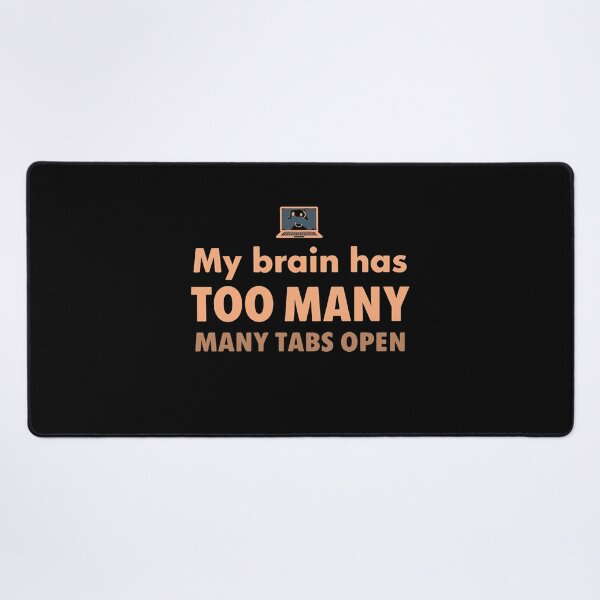 Item preview, "My Brain Has Too Many Tabs Open – Funny Relatable Quote Design" designed and sold by La Velmoréa.