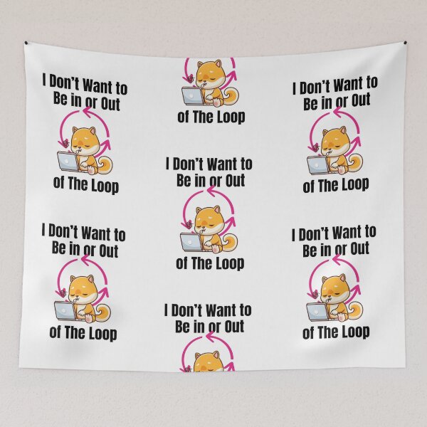 Item preview, I dont want to be in or out of the loop Cute Shiba Inu Programmer | Kawaii Dog Coding Design | Lazy Working Dog Laptop Art designed and sold by luckyhue.
